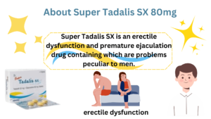 Super Tadalis SX is an erectile dysfunction and premature ejaculation drug containing which are problems peculiar to men.