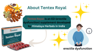 Tentex Royal is an ED (erectile dysfunction) supplement developed by Himalaya Herbals in India.