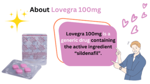 Lovegra 100mg is a generic drug containing the active ingredient “sildenafil”.