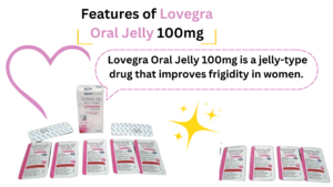Lovegra Oral Jelly 100mg is a jelly-type drug that improves frigidity in women. 